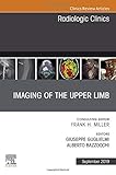 Imaging of the Upper Limb, An Issue of Radiologic