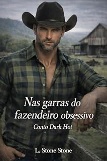 Livro Nas garras do fazendeiro obsessivo: Conto Dark Hot (Brutos com sentimentos Livro 6)