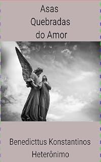 Livro Asas Quebradas do Amor (Parceria selo editorial Quimera antologias e site das letras edições literárias Livro 58)