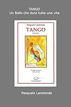 Tango: Un Ballo che Dura Tutta una Vita (Italian Edition)
