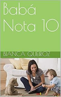Livro Babá Nota 10: Dicas valiosas para passar na entrevista de emprego! (0001 Livro 1)