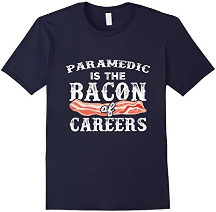Men's Paramedic Is The Bacon Of Careers Funny Medic Gift T-Shirt Large Navy