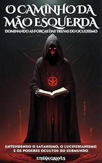 Livro O Caminho Da Mão Esquerda: Dominando as Forças das Trevas do Ocultismo