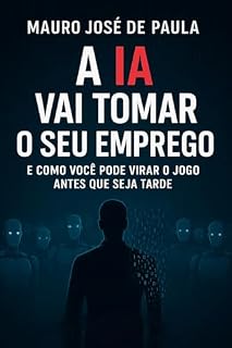 Livro A IA vai tomar o seu emprego: e como você vai virar o jogo antes que seja tarde
