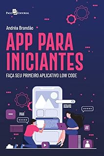 Livro APP para iniciantes: Faça seu primeiro aplicativo Low Code