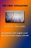 The First Civilization by Victor Alexander