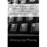 An Effective Guide to Modern JavaScript: (ECMAScript 2017 / ES 8)