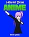 How To Draw Anime: Easy step by step book of drawing anime for kids ( Anime drawings, How to draw anime manga, Drawing manga) (Basic Drawing Hacks) (Volume 7)