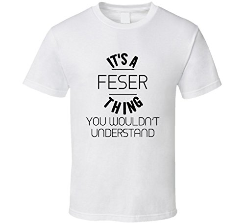 Feser Its a Thing You Wouldnt Understand T Shirt XL White