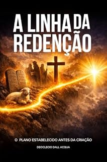 Livro A Linha da Redenção: O plano estabelecido antes da criação (Deus Bem de Perto)