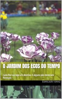 Livro O jardim dos ecos do tempo: Cada flor carrega um destino. E alguns não deveriam florescer.