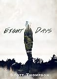 Eight Days: An Adventure into the Afterlife by Scott Thompson