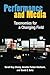 Performance and Media: Taxonomies for a Changing Field by 