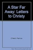 Image de A Star Far Away: Letters to Christy