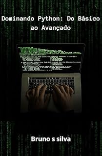 Livro "Dominando Python: Do Básico ao Avançado" (Tornando-se um Programador Apaixonado Livro 1)