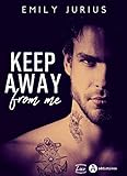 Keep Away from me (French Edition) by Emily Jurius
