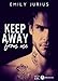 Keep Away from me (French Edition) by Emily Jurius