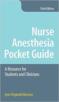 Nurse Anesthesia Pocket Guide: A Resource for Students and Clinicians Nurse Anesthesia Pocket Guide: A Resource for Students and Clinicians