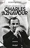 Vie et légendes de Charles Aznavour (Arts et spectacle) (French Edition) by