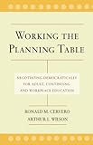 Working the Planning Table: Negotiating Democratically for Adult, Continuing, and Workplace Education