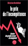 Le prix de l'incompétence: Histoire des grandes erreurs de management (Denoël impacts) (French Edition) by 