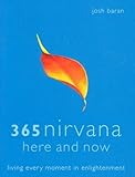 365 Nirvana Here and Now: Living Every Moment in Enlightenment by