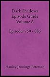Dark Shadows Episode Guide Volume 6 (DS Guides) by Hanley Jennings Peterson