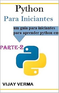 Livro Python:Para Iniciantes Parte-2: Guia para aprender a linguagem Python em 15 dias