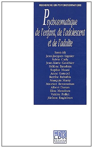Psychosomatique de l'enfant, de l'adolescent et de l'adulte