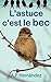 L'astuce, c'est le bec (French Edition) by 