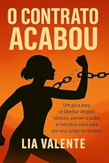 Livro O Contrato Acabou: Um Guia Para Se Libertar de Pais Tóxicos, Vencer a Culpa e Construir uma Vida em Seus Próprios Termos