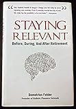 Hardcover Staying Relevant Before, During, and After Retirement Book