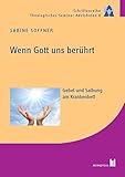 Wenn Gott uns berührt Wenn Gott uns berührt