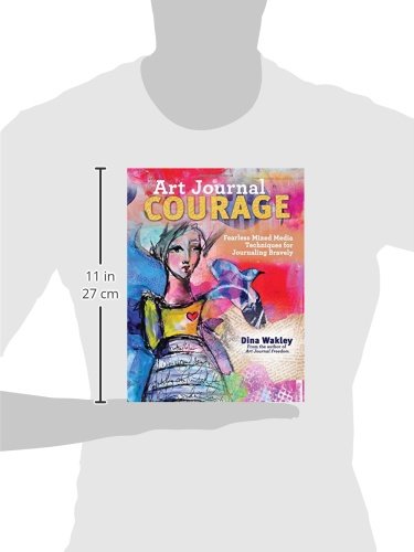 Art Journal Courage: Fearless Mixed Media Techniques for Journaling Bravely