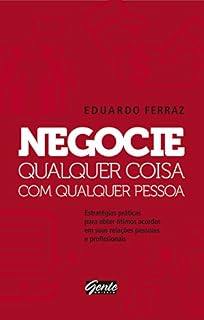 Livro Negocie qualquer coisa com qualquer pessoa: Estratégias práticas para obter ótimos acordos em suas relações pessoais e profissionais