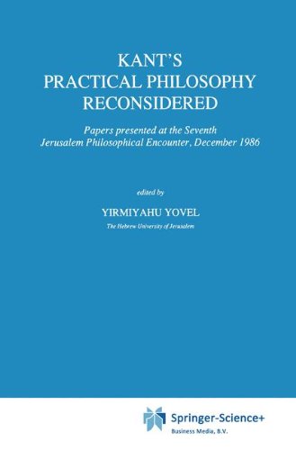 Kant's Practical Philosophy Reconsidered: Papers presented at the Seventh Jerusalem Philosophical Encounter, December 1986 (International Archives of ... internationales d'histoire des idées)