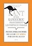 Kant et son kangourou franchissent les portes du paradis : Petite philosophie de la vie (et après) by 