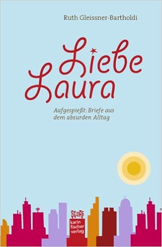 Liebe Laura Aufgespiesst Briefe Aus Dem Absurden Alltag Amazon De Gleissner Bartholdi Ruth Bucher