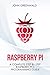 Raspberry Pi: A Complete Step By Step Raspberry Pi 3 Programming Guide (Computer Programming Book 1)