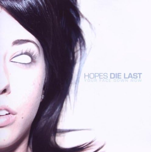 Your Face Down Now by Hopes Die Last (2009-08-31)