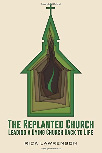 BEST The Replanted Church: Leading a dying church back to life<br />[Z.I.P]