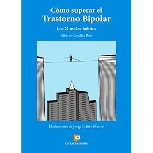 Como superar el trastorno bipolar. Los 21 malos hábitos (Spanish Edition)
