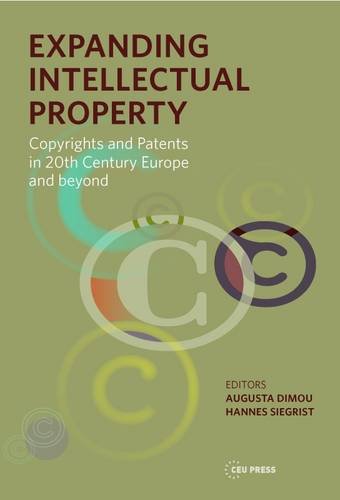 Download Expanding Intellectual Property: Copyrights and Patents in 20th Century Europe and Beyond (Leipzig Studies on the History and Culture of East-Central Europe)