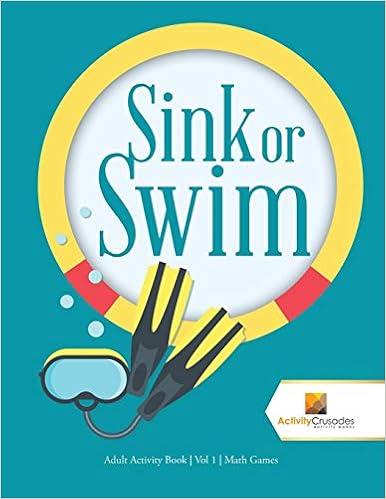 Sink or Swim : Adult Activity Book | Vol 1 | Math Games, by Activity Crusades Sink or Swim : Adult Activity Book | Vol 1 | Math Games, by Activity Crusades