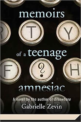 Amazon Com Memoirs Of A Teenage Amnesiac A Novel 9780312561284 Zevin Gabrielle Books