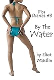 Piss Diaries #3: By The Water