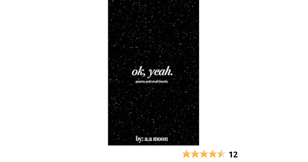 Ok Yeah Poems And Small Inserts Moon A A Amazon Com Books Ok Yeah Poems And Small Inserts Moon A A Amazon Com Books