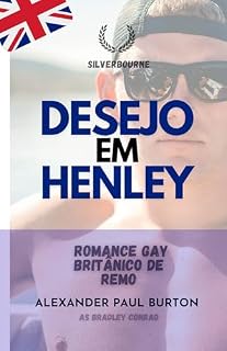 Livro Desejo em Henley Romance Gay Britânico de Remo: Terceiro Edição (Silverbourne – Romance Gay Britânico Slow Burn Livro 4)