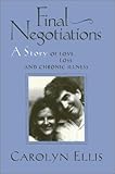 Final Negotiations : A Story of Love, Loss, and Chronic Illness, Ellis, Carolyn, 1566392705