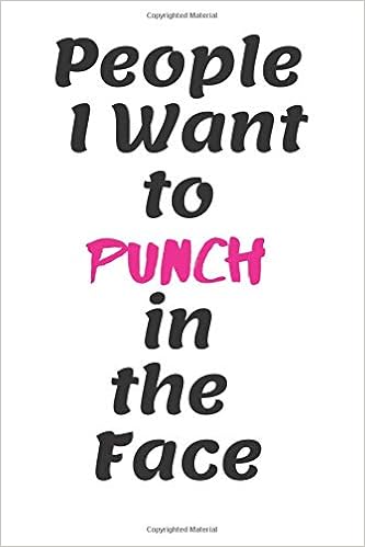 Inspirational Quotes People I Want To Punch In The Face Lined Notebook 6 X 9 In Memory Book Makes A Wonderful Daily Graph Grid Notebook To Draw Write Journal Take Notes Quotes Life
